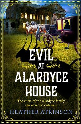 Evil at Alardyce House: A page-turning historical mystery from Heather Atkinson book