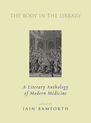 The Body in the Library: A Literary Anthology of Modern Medicine book