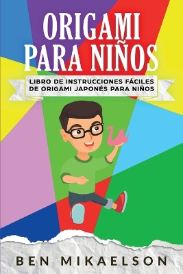 Origami para Niños: Libro de Instrucciones Fáciles de Origami Japonés para Niños book