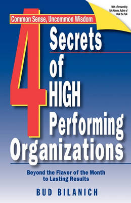 4 Secrets of High Performing Organizations: Beyond the Flavor of the Month to Lasting Results book