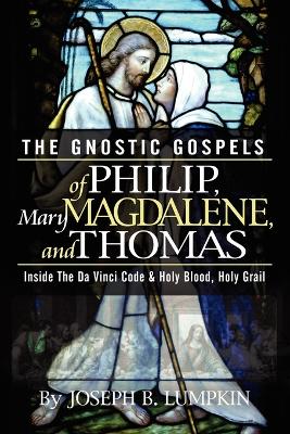 Gnostic Gospels of Philip, Mary Magdalene, and Thomas book