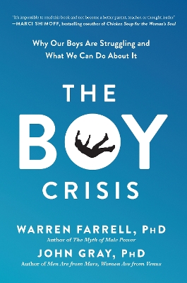 The The Boy Crisis: Why Our Boys Are Struggling and What We Can Do About It by Warren Farrell