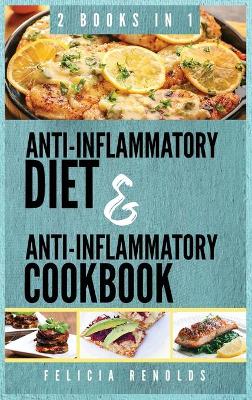 Anti-Inflammatory Complete Diet AND Anti-Inflammatory Complete Cookbook: 2 Books IN 1 book