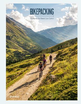 Bikepacking: Exploring the Roads Less Cycled book