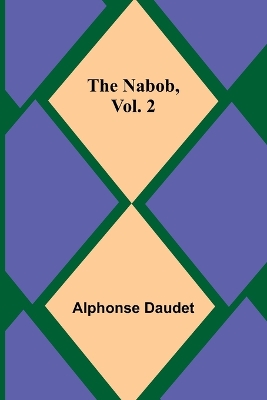 The Nabob, Vol. 2 by Alphonse Daudet