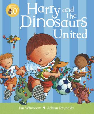 Harry and the Dinosaurs United by Ian Whybrow