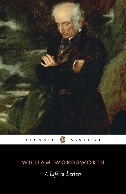 The A Life in Letters by William Wordsworth