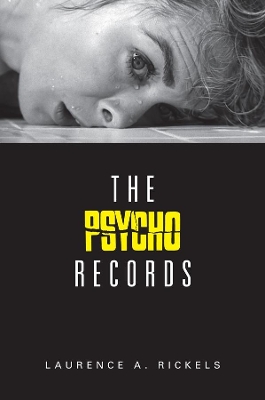 The Psycho Records by Laurence Rickels