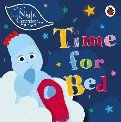 In the Night Garden: Time for Bed book