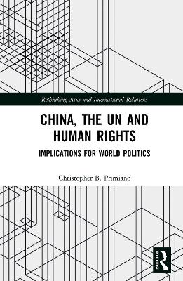 China, the UN and Human Rights: Implications for World Politics book