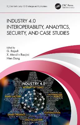 Industry 4.0 Interoperability, Analytics, Security, and Case Studies by G. Rajesh