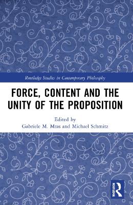 Force, Content and the Unity of the Proposition book