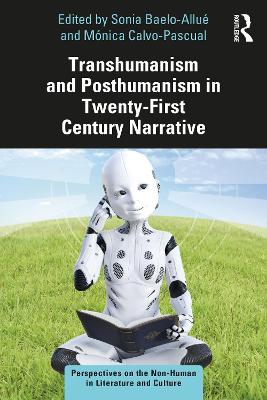 Transhumanism and Posthumanism in Twenty-First Century Narrative book
