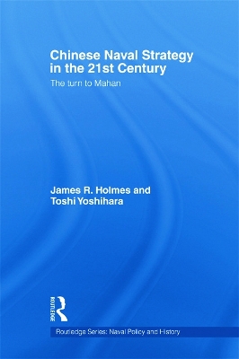 Chinese Naval Strategy in the 21st Century by James R. Holmes