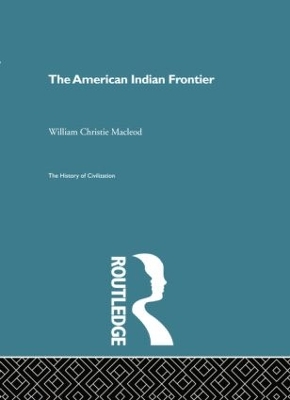 American Indian Frontier by William Christie Macleod