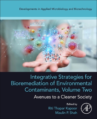 Integrative Strategies for Bioremediation of Environmental Contaminants, Volume 2: Avenues to a Cleaner Society book