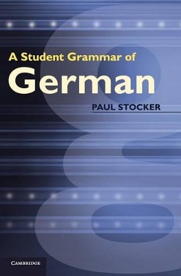 A Student Grammar of German by Paul Stocker