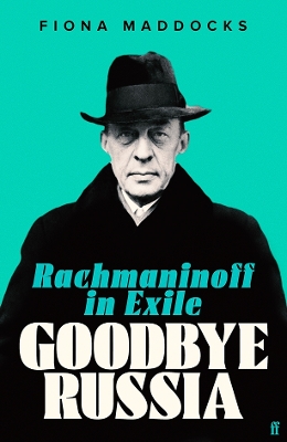Goodbye Russia: Rachmaninoff in Exile book