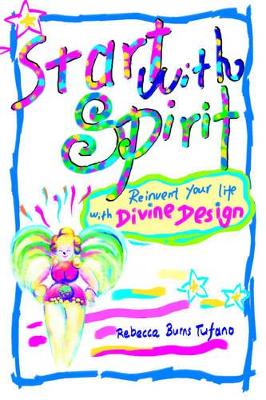 Start with Spirit: Reinvent your Life with Divine Design book