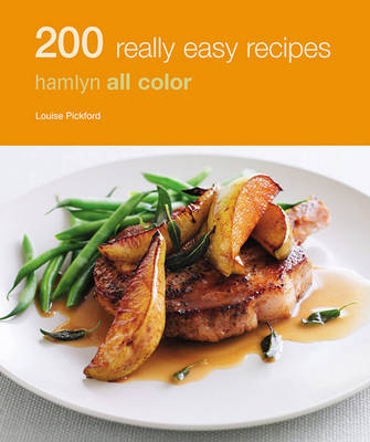 Hamlyn All Colour Cookery: 200 Really Easy Recipes by Louise Pickford