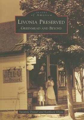 Livonia Preserved, Mi: Greenmead and Beyond by Suzanne Daniel