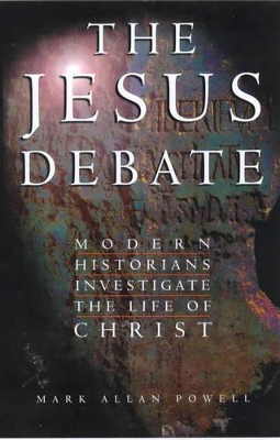The Jesus Debate: Modern Historians Investigate the Life of Christ book