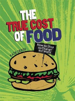 The The True Cost of Food by Katie Dicker