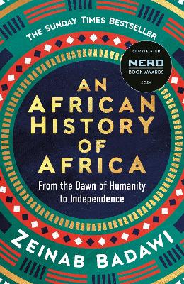 An African History of Africa: From the Dawn of Humanity to Independence by Zeinab Badawi