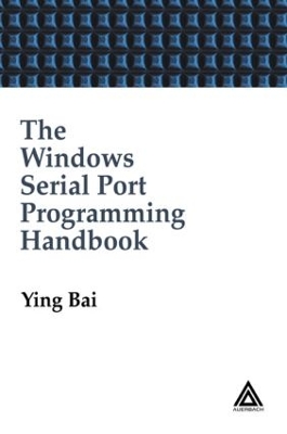 Windows Serial Port Programming Handbook by Ying Bai