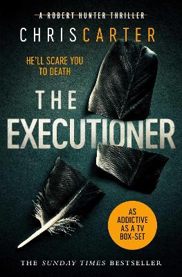 The The Executioner: A brilliant serial killer thriller, featuring the unstoppable Robert Hunter by Chris Carter