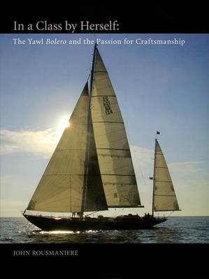 In a Class by Herself: The Yawl Bolero and the Passion for Craftsmanship book