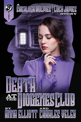 Death at the Diogenes Club: A Sherlock Holmes and Lucy James Mystery book