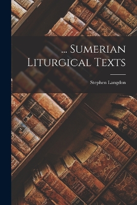 ... Sumerian Liturgical Texts book