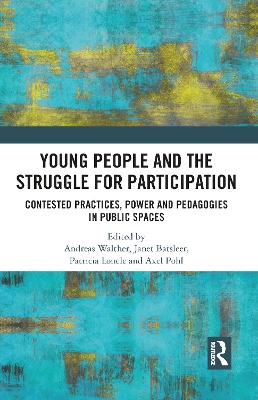 Young People and the Struggle for Participation: Contested Practices, Power and Pedagogies in Public Spaces book