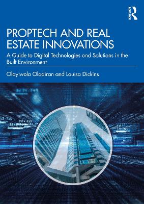 PropTech and Real Estate Innovations: A Guide to Digital Technologies and Solutions in the Built Environment book