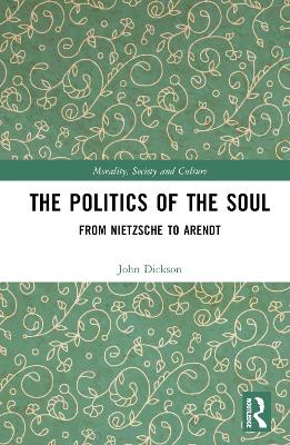 The Politics of the Soul: From Nietzsche to Arendt book