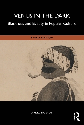Venus in the Dark: Blackness and Beauty in Popular Culture by Janell Hobson