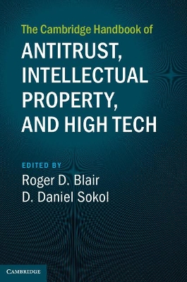 Cambridge Handbook of Antitrust, Intellectual Property, and High Tech book