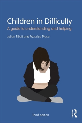 Children in Difficulty: A guide to understanding and helping by Julian Elliott