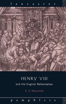 Henry VIII and the English Reformation by David G Newcombe