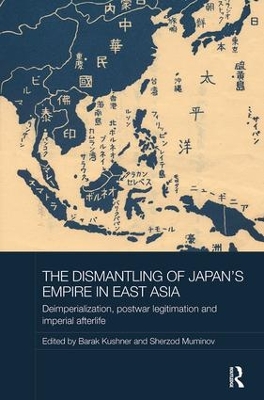 The Dismantling of Japan's Empire in East Asia by Barak Kushner