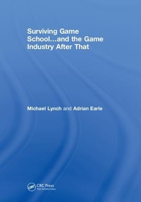 Surviving Game School...and the Game Industry After That by Michael Lynch
