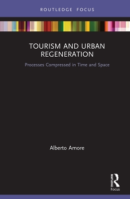 Tourism and Urban Regeneration: Processes Compressed in Time and Space book