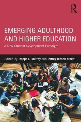 Emerging Adulthood and Higher Education by Jeffrey Jensen Arnett