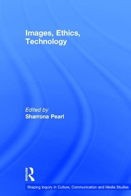 Images, Ethics, Technology by Sharrona Pearl
