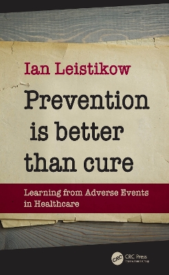 Prevention is Better than Cure: Learning from Adverse Events in Healthcare by Ian Leistikow