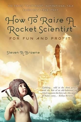 How to Raise a Rocket Scientist for Fun and Profit book