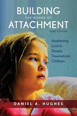 Building the Bonds of Attachment by Daniel A. Hughes