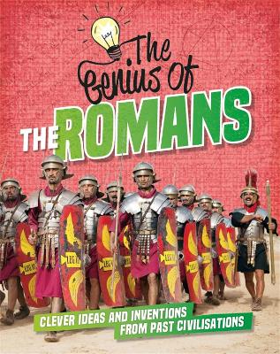 The The Genius of: The Romans: Clever Ideas and Inventions from Past Civilisations by Izzi Howell