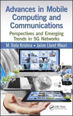 Advances in Mobile Computing and Communications: Perspectives and Emerging Trends in 5G Networks book